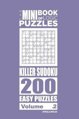 Book cover for The Mini Book of Logic Puzzles - Killer Sudoku 200 Easy (Volume 2)