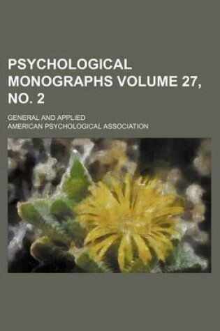Cover of Psychological Monographs Volume 27, No. 2; General and Applied