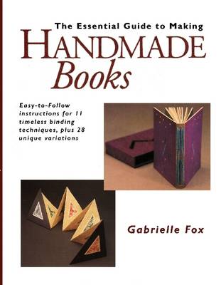 Book cover for The Essential Guide to Making Handmade Books: Easy to Follow Instructions for 11 Timeless Binding Techniques, Plus 28 Unique Variations