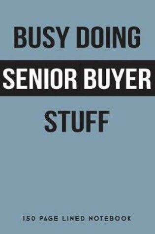 Cover of Busy Doing Senior Buyer Stuff