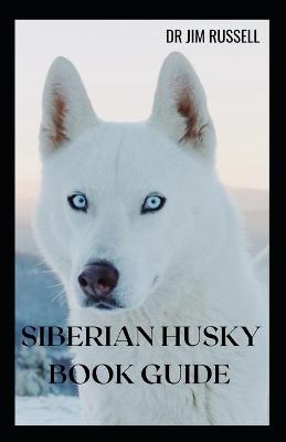 Book cover for Siberian Husky Book Guide