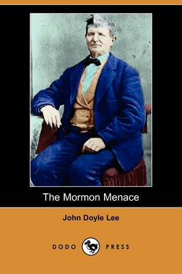 Book cover for The Mormon Menace, Being the Confession of John Doyle Lee - Danite (Dodo Press)