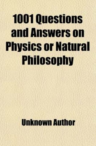 Cover of 1001 Questions and Answers on Physics or Natural Philosophy