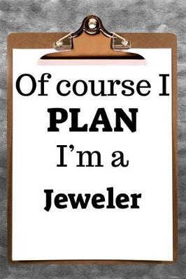 Book cover for Of Course I Plan I'm a Jeweler