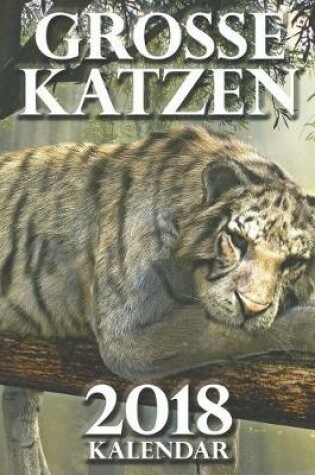 Cover of Grosse Katzen 2018 Kalendar (Ausgabe Deutschland)