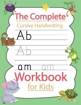 Book cover for The Complete Cursive Handwriting Workbook for Kids