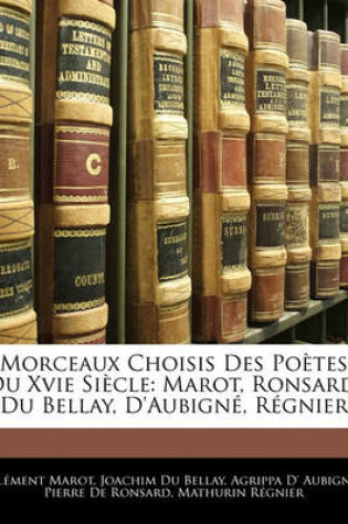 Cover of Morceaux Choisis Des Poetes Du Xvie Siecle