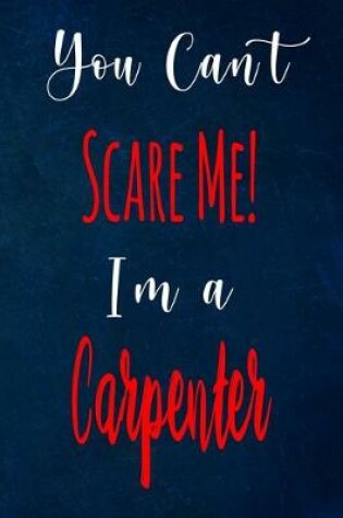 Cover of You Can't Scare Me! I'm A Carpenter