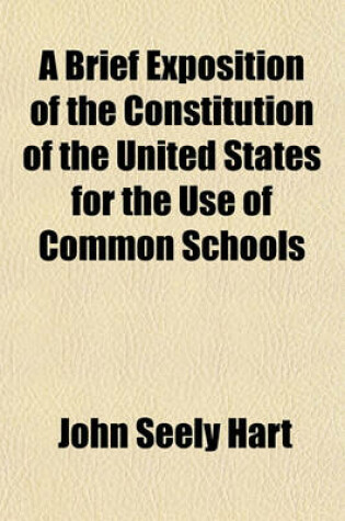 Cover of A Brief Exposition of the Constitution of the United States for the Use of Common Schools