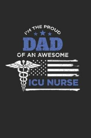 Cover of Proud Dad of a ICU Nurse Distressed Flag Notebook