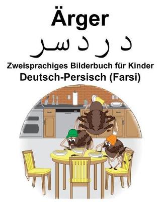 Book cover for Deutsch-Persisch (Farsi) Ärger/&#1583;&#1585;&#1583;&#1587;&#1585; Zweisprachiges Bilderbuch für Kinder