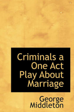 Cover of Criminals a One Act Play about Marriage