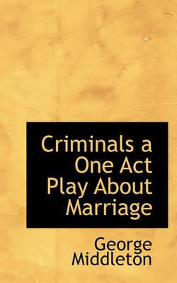 Book cover for Criminals a One Act Play about Marriage