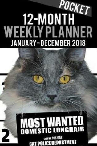 Cover of 2018 Pocket Weekly Planner - Most Wanted Domestic Longhair