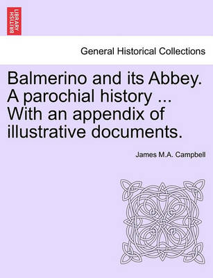 Book cover for Balmerino and Its Abbey. a Parochial History ... with an Appendix of Illustrative Documents.
