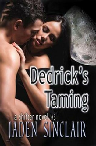 Cover of Dedrick's Taming (Shifter 3)