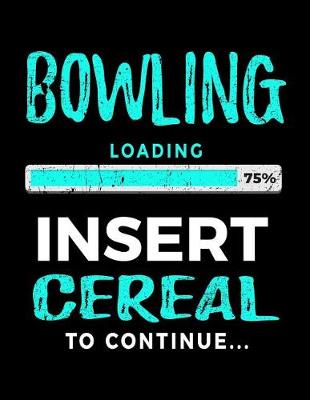 Book cover for Bowling Loading 75% Insert Cereal to Continue