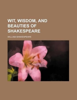 Book cover for Wit, Wisdom, and Beauties of Shakespeare