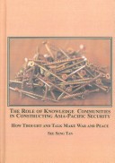 Book cover for The Role of Knowledge Communities in Constructing Asia-Pacific Security