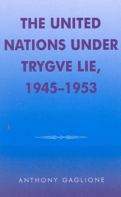 Cover of The United Nations under Trygve Lie, 1945-1953