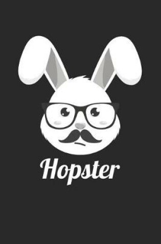 Cover of Easter Notebook - Funny Easter Pun 'Hopster' Hipster Bunny Easter - Easter Journal - Easter Diary