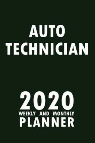 Cover of Auto Technician 2020 Weekly and Monthly Planner