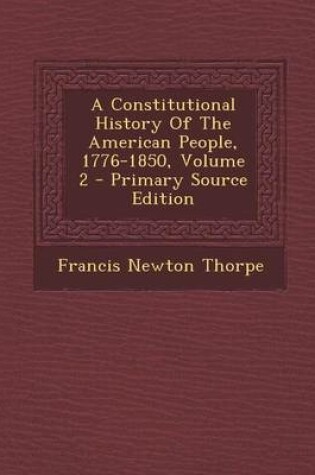 Cover of A Constitutional History of the American People, 1776-1850, Volume 2