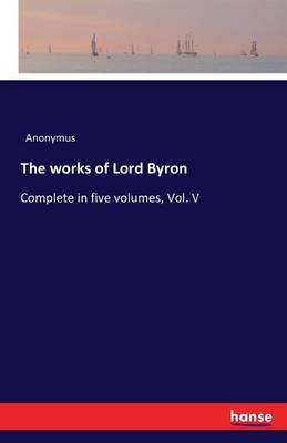 Book cover for The works of Lord Byron