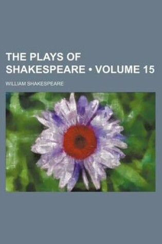 Cover of The Plays of Shakespeare (Volume 15)