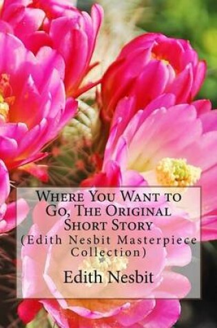 Cover of Where You Want to Go, the Original Short Story