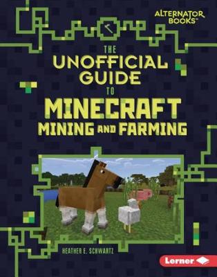 Cover of The Unofficial Guide to Minecraft Mining and Farming