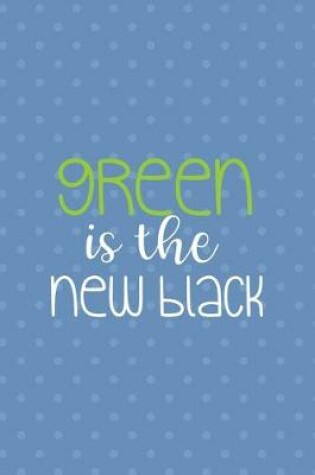 Cover of Green Is The New Black