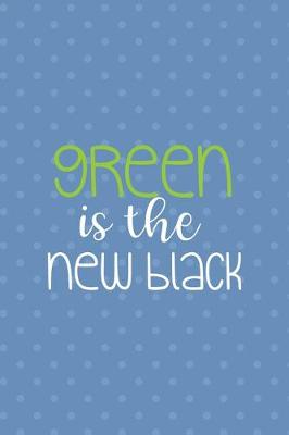 Book cover for Green Is The New Black