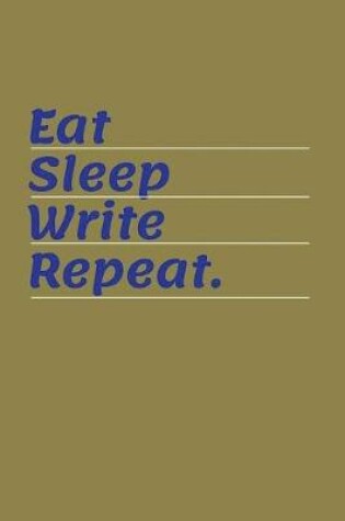 Cover of Eat Sleep Write Repeat