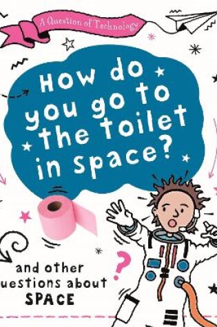 Cover of A Question of Technology: How Do You Go to Toilet in Space?