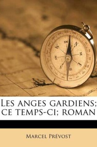 Cover of Les Anges Gardiens; Ce Temps-CI; Roman