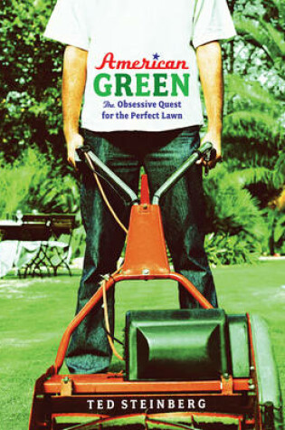 Cover of American Green: The Obsessive Quest for the Perfect Lawn