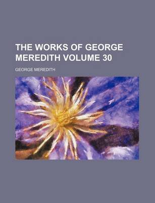 Book cover for The Works of George Meredith Volume 30