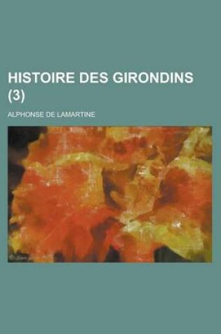 Cover of Histoire Des Girondins (3 )