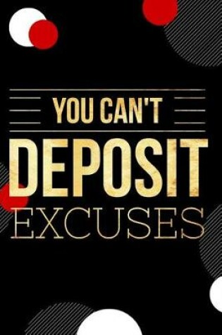 Cover of You Can't Deposit Excuses