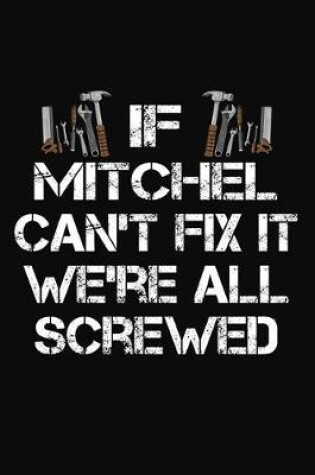 Cover of If Mitchel Can't Fix It We're All Screwed