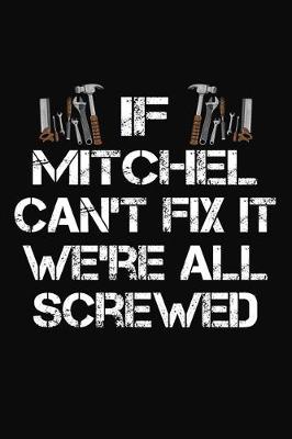 Book cover for If Mitchel Can't Fix It We're All Screwed