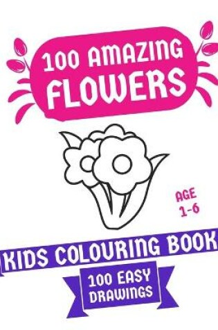 Cover of 100 Amazing Flowers