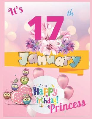 Book cover for It's 17th January Happy Birthday Princess Notebook Journal