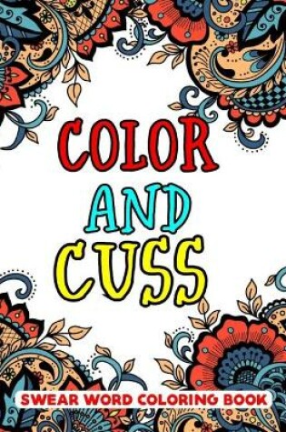 Cover of Color and Cuss Swear Word Coloring Book