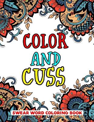 Book cover for Color and Cuss Swear Word Coloring Book