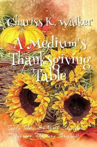 Cover of A Medium's Thanksgiving Table