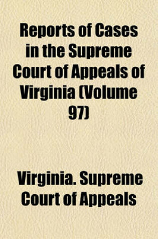 Cover of Reports of Cases in the Supreme Court of Appeals of Virginia (Volume 97)