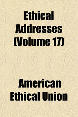 Book cover for Ethical Addresses (Volume 17)