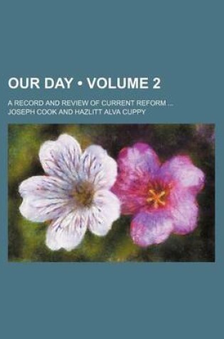 Cover of Our Day (Volume 2); A Record and Review of Current Reform